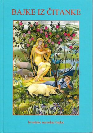 bajke iz čitanke - hrvatske narodne bajke u obradi joze vrkića