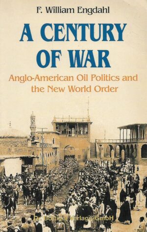 f. william engdahl: a century of war - anglo-american oil politics and the new world order