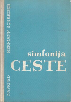 hermann schreiber: simfonija ceste, Čovjek i njegovi putovi od karavanskih puteljaka do super-highwaya