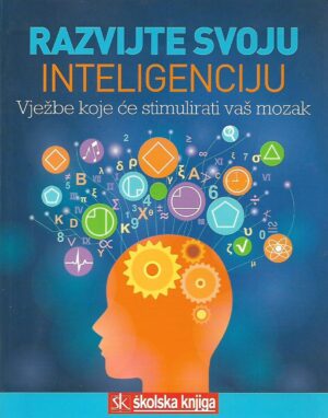 slavenka halačev (ur.): razvijte svoju inteligenciju - vježbe koje će stimulirati vaš mozak
