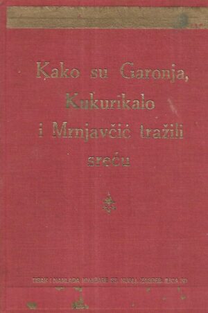 Kako su Garonja, Kukurikalo i Mrnjavčić tražili sreću