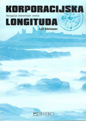 leif edvinsson: korporacijska longituda - navigacija ekonomijom znanja