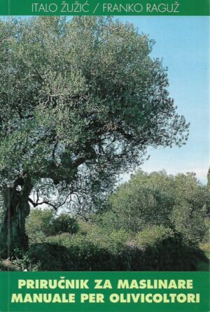 italo Žužić i franko raguž: priručnik za maslinare / manuale per olivicoltori