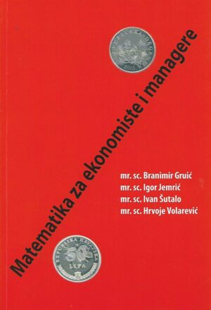 gruić, jemrić, Šutalo, volarević: matematika za ekonomiste i managere