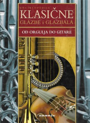 enciklopedija klasične glazbe i glazbala - od orgulja do gitare