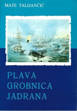 mate talijančić: plava grobnica jadrana - s potpisom autora