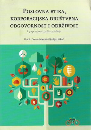 borna jalšenjak, kristijan krkač (ur.): poslovna etika, korporacijska društvena odgovornost i održivost