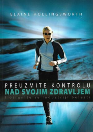 elaine hollingsworth: preuzmite kontrolu nad svojim zdravljem i otrgnite se industriji bolesti