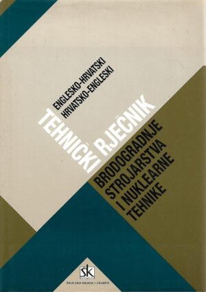 ljerka bartolić: tehnički rječnik brodogradnje, strojarstva i nuklearne tehnologije - englesko-hrvatski i hrvatsko-engleski