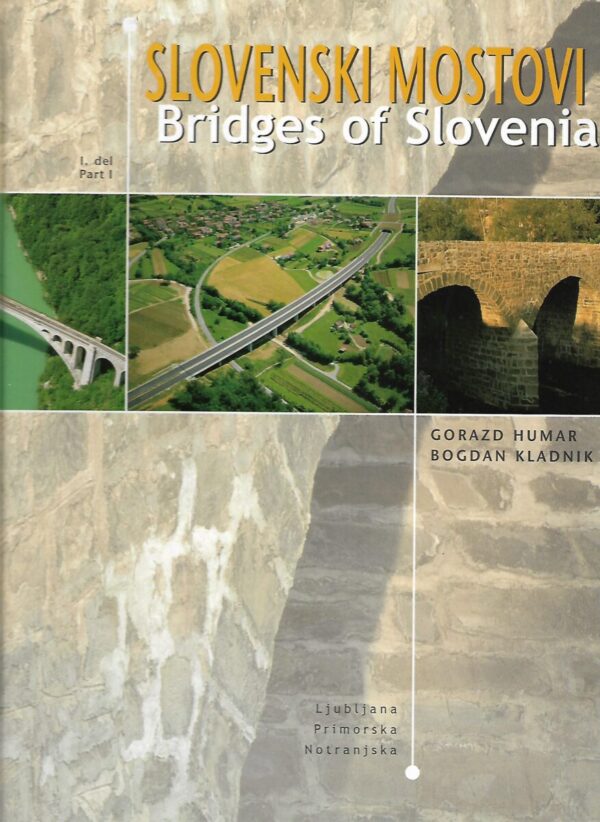 gorazd humar, bogdan kladnik: slovenski mostovi - bridges of slovenia - 1