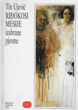 Tin Ujević: Riđokosi Mesije - izabrane pjesme