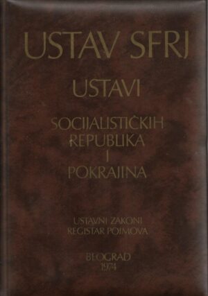 zlatomir sofronić (ur.): ustav sfrj, ustavi socijalističkih republika i pokrajina, ustavni zakoni, registar pojmova