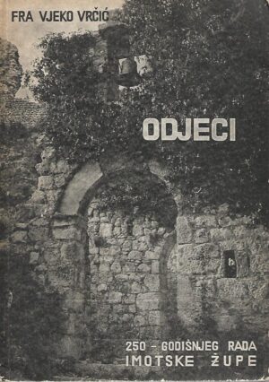 vjeko vrčić: odjeci 250-godišnjeg rada župe imotske 1717 - 1967