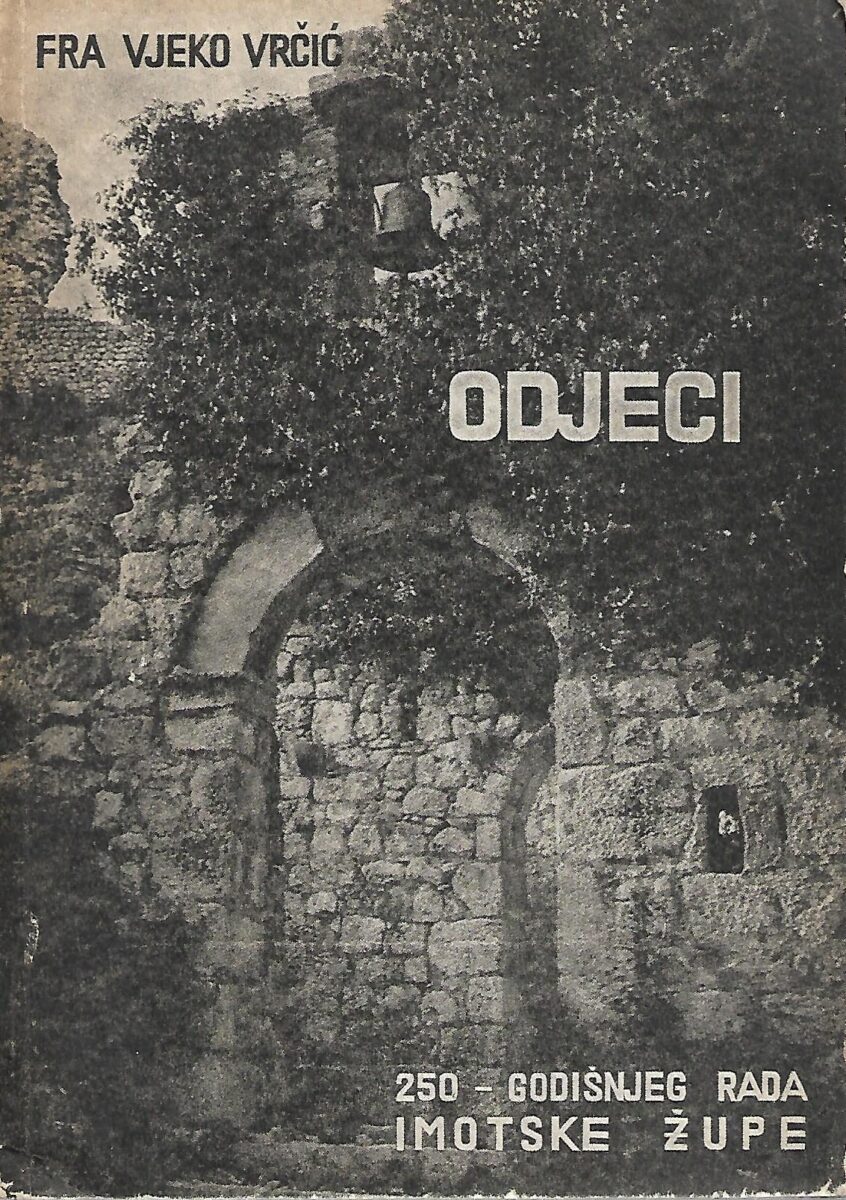 vjeko vrčić: odjeci 250-godišnjeg rada župe imotske 1717 - 1967