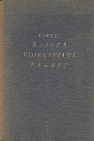 Frane Bulić: Kaiser Diokletians Palast
