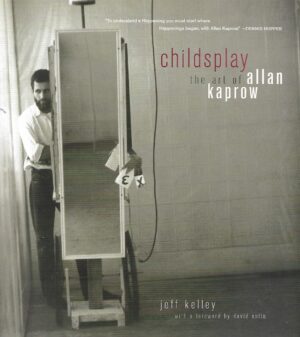 Jeff Kelley: Childsplay of Allan Kaprow