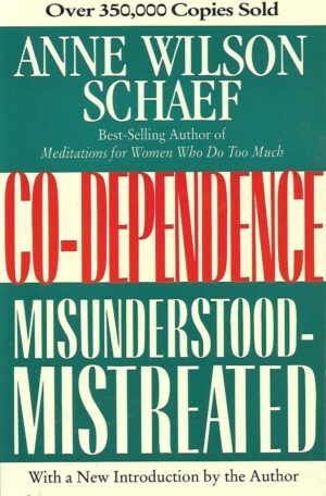Anne Wilson Schaef: Co-Dependence, Misunderstood - Mistreated