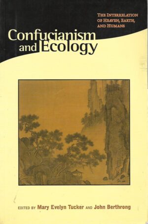 Mary Evelyn Tucker, John Berthrong: Confucianism and Ecology