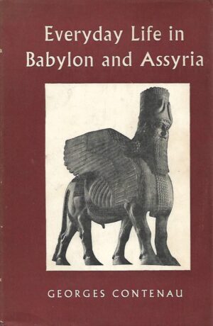 georges contenau: everyday life in babylon and assyria