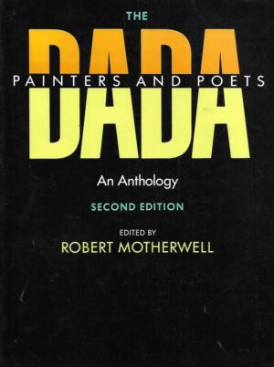 Robert Motherwell: The Dada Painters and Poets - An Anthology