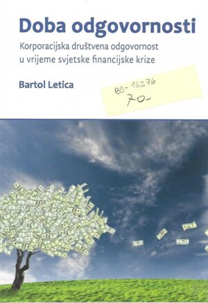 Bartol Letica: Doba odgovornosti - Korporacijska društvena odgovornost u vrijeme svjetske financijske krize