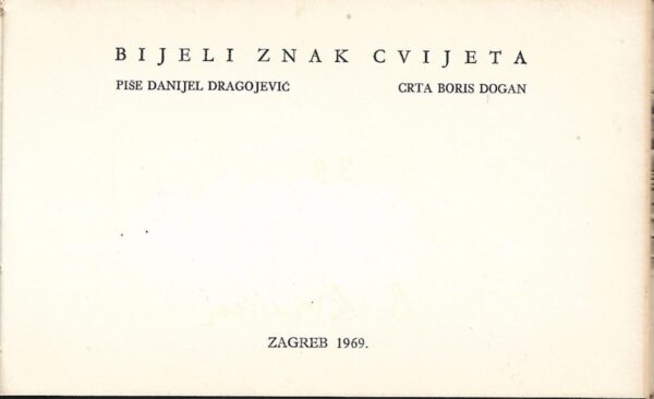 danijel dragojević, boris dogan: bijeli znak cvijeta (potpis oba autora)