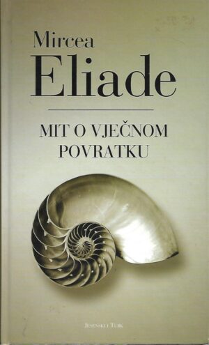 Mircea Eliade: Mit o vječnom povratku