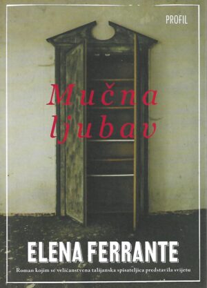 Elena Ferrante: Mučna ljubav