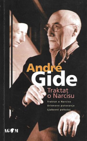 Andre Gide: Traktat o Narcisu/ Urienovo putivanje/ Ljubavni pokušaj