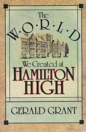Gerald Grant: The World We Created at Hamilton High