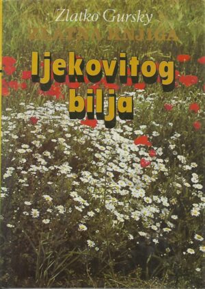 Zlatko Gursky: Zlatna knjiga ljekovitog bilja