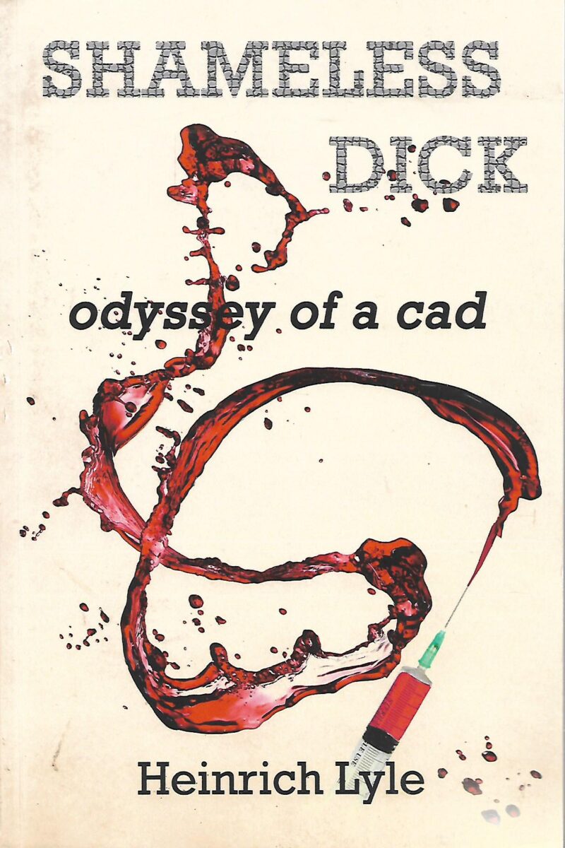 Heinrich Lyle: Shamless Dick - Odyssey of a Cad