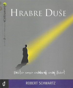 Robert Schwartz: Hrabre duše - zašto smo odabrali ovaj život