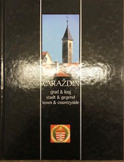 Branko Spevec (ur.): Varaždin, grad i kraj / Stadt & Gegend / Town & Countryside