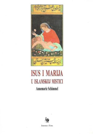 Annemarie Schimmel: Isus i Marija u islamskoj mistici