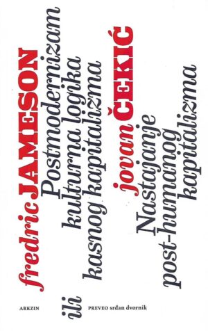 Fredric Jameson, Jovan Čekić: Postmodernizam ili kulturna logika kasnog kapitalizma - nastajanje post-humanog kapitalizma