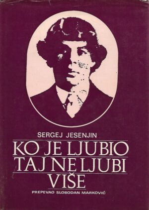 Sergej Jesenjin: Ko je ljubio taj ne ljubi više  -bez ovitka