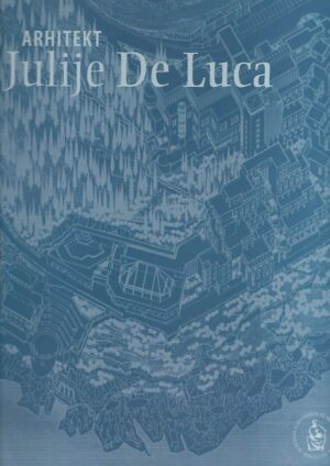 Zbornik - Arhitekt Julije De Luca