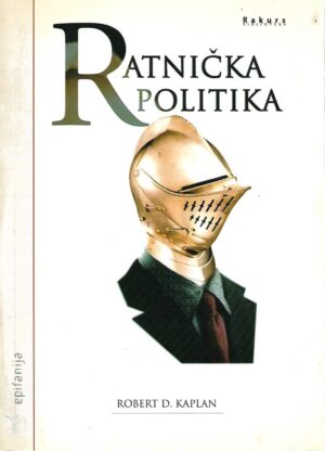 Robert D. Kaplan: Ratnička politika