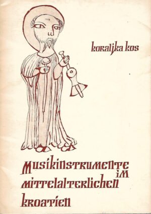 koraljka kos: musikinstrumente im mittelalterlichen kroatien