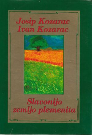 Josip Kozarac i Ivan Kozarac: Slavonijo zemljo plemenita
