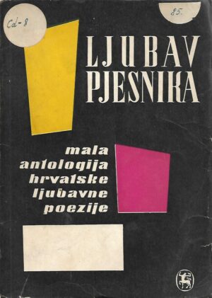 Slavko Mihalić (ur.): Ljubav pjesnika - Mala antologija hrvatske ljubavne poezije