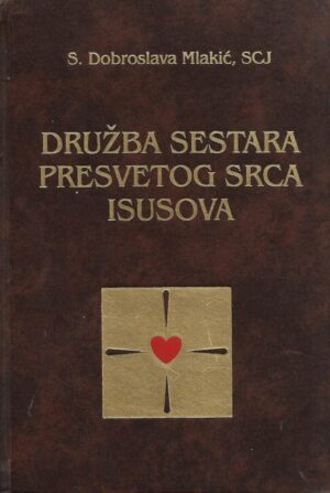 S. Dobroslava Mlakić: Družba sestara Presvetog Srca Isusova