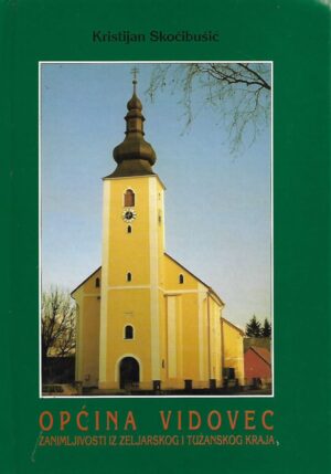 Kristijan Skočibušić: Općina Vidovec - Zanimljivosti iz zeljarskog i tužanskog kraja