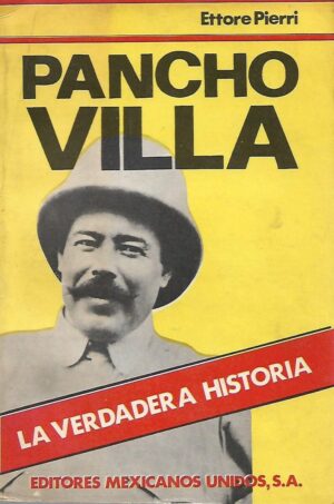 Ettore Pierri: Pancho Villa - La verdadera historia