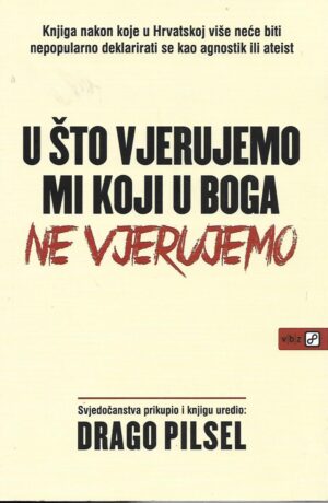 Drago Pilsel: U što vjerujemo mi koji u Boga ne vjerujemo