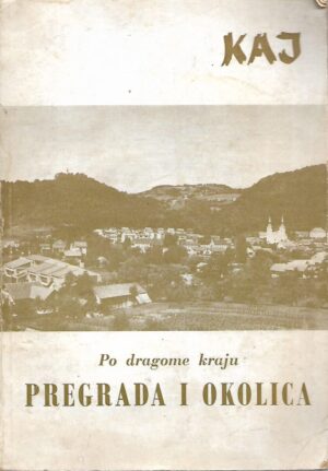 KAJ, godina XVIII, broj II-III/85, Po dragome kraju - Pregrada i okolica