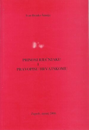 Ivan Branko Šamija: Prinosi rječnjaku i pravopisu hrvatskomu