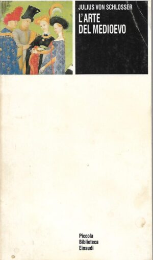 Julius von Schlosser: L'arte del medioevo