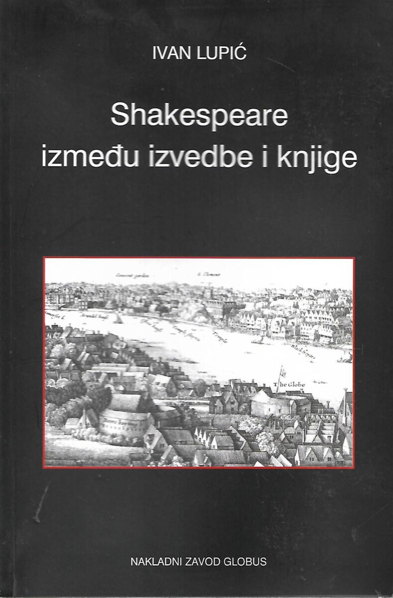 Ivan Lupić: Shakespeare između izvedbe i knjige